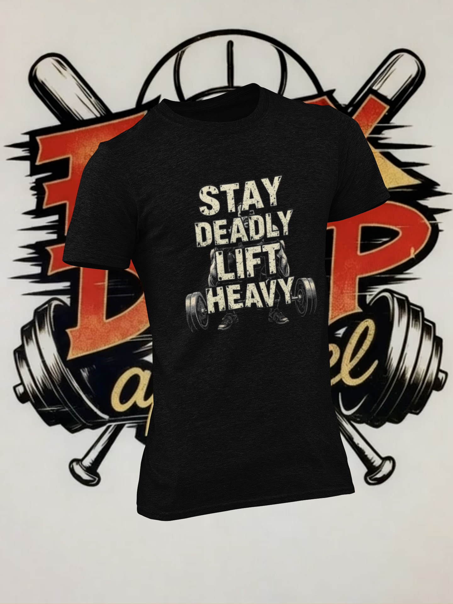 Stay Deadly Lift Heavy T-Shirt